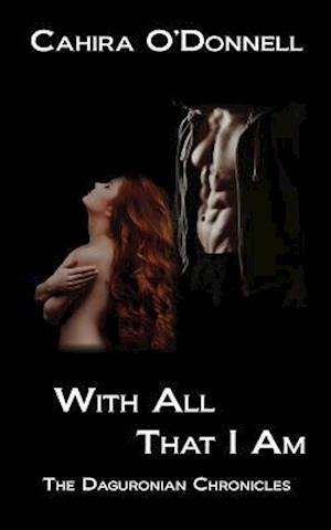 With All That I Am: The Daguronian Chronicles