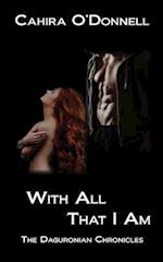 With All That I Am: The Daguronian Chronicles 