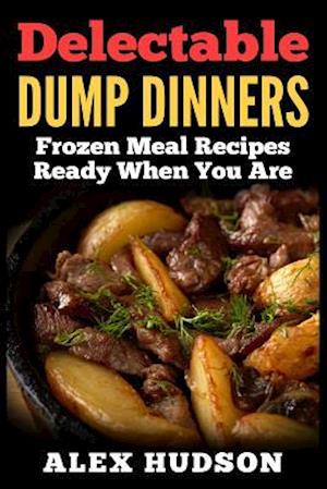 Delectable Dump Dinners