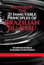 Mastering the 21 Immutable Principles of Brazilian Jiu-Jitsu