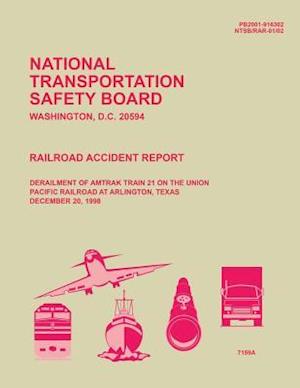 Railroad Accident Report Derailment of Amtrak Train 21 on the Union Pacific Railroad at Arlington, Texas