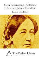 Mein Lebensgang - Abteilung I. Aus Den Jahren 1840-1850