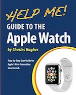 Help Me! Guide to the Apple Watch