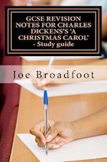 Gcse Revision Notes for Charles Dickens's a Christmas Carol - Study Guide