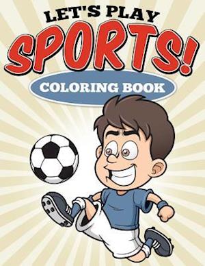 Let's Play Sports! Coloring Book