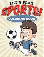 Let's Play Sports! Coloring Book
