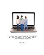 Cyberbully Unplugged! Preventing Online Bullies