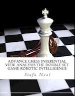 Advance Chess Inferential View Analysis-The Double Set Game Robotic Intelligence