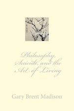 Philosophy, Suicide, and the Art of Living