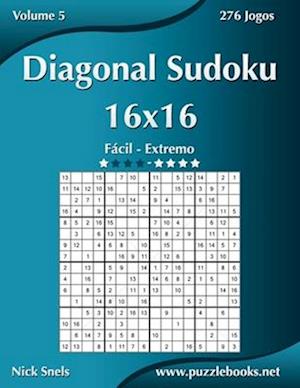Diagonal Sudoku 16x16 - Facil Ao Extremo - Volume 5 - 276 Jogos