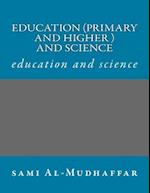 Education (Primary and Higher ) and Science