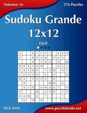 Sudoku Grande 12x12 - Facil - Volumen 16 - 276 Puzzles