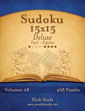 Sudoku 15x15 Deluxe - de Facil a Experto - Volumen 28 - 468 Puzzles