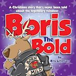 Boris The Bold: A Christmas Story That's Never Been Told 