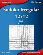 Sudoku Irregular 12x12 - Facil - Volumen 16 - 276 Puzzles