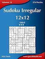 Sudoku Irregular 12x12 - Dificil - Volumen 18 - 276 Puzzles