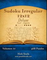 Sudoku Irregular 12x12 Deluxe - de Facil a Experto - Volumen 21 - 468 Puzzles