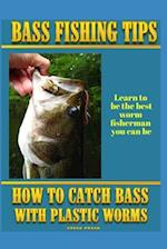 Bass Fishing Tips Plastic Worms
