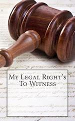 My Legal Right's to Witness