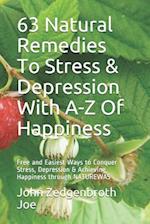 63 Natural Remedies to Stress & Depression with A-Z of Happiness