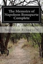 The Memoirs of Napoleon Bonaparte Complete