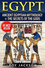 Egypt: Egyptian Mythology and The Secrets Of The Gods 