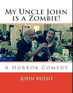 My Uncle John is a Zombie!