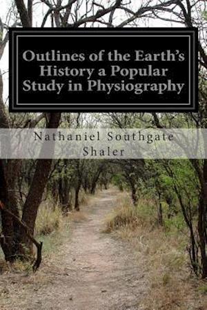 Outlines of the Earth's History a Popular Study in Physiography