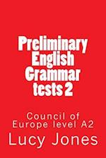 Preliminary English Grammar tests 2: Council of Europe level A2 