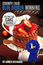 County Fair Blue Ribbon Winning Cookbook: Distinctive Cake Recipes 