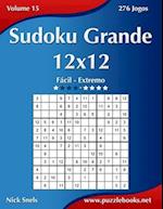 Sudoku Grande 12x12 - Facil Ao Extremo - Volume 15 - 276 Jogos