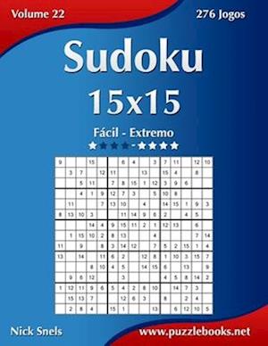 Sudoku 15x15 - Facil Ao Extremo - Volume 22 - 276 Jogos