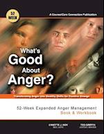 What's Good about Anger? 52-Week Expanded Anger Management Book & Workbook