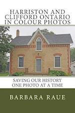 Harriston and Clifford Ontario in Colour Photos
