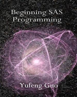 Beginning SAS Programming