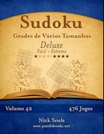 Sudoku Grades de Vários Tamanhos Deluxe - Fácil Ao Extremo - Volume 42 - 476 Jogos