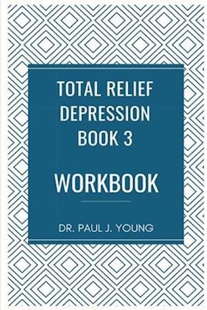 Dr. Paul's Total Relief, Depression, Workbook, Book 3