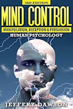 Mind Control: Manipulation, Deception and Persuasion Exposed: Human Psychology 