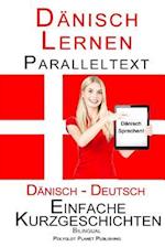 Dänisch Lernen - Paralleltext - Einfache Kurzgeschichten (Deutsch - Dänisch) Bilingual