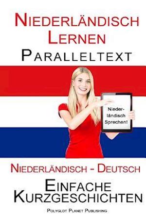 Niederländisch Lernen - Paralleltext - Einfache Kurzgeschichten (Niederländisch - Deutsch) Bilingual