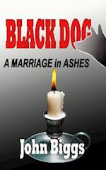 Black Dog ...a Marriage in Ashes