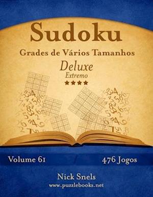 Sudoku Grades de Varios Tamanhos Deluxe - Extremo - Volume 61 - 476 Jogos