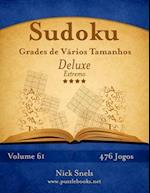 Sudoku Grades de Varios Tamanhos Deluxe - Extremo - Volume 61 - 476 Jogos