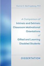 A Comparison of Intrinsic and Extrinsic Classroom Motivational Orientations of Gifted and Learning Disabled Students