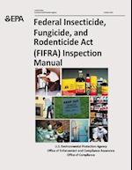 Federal Insecticide, Fungicide, and Rodenticide ACT (Fifra) Inspection Manual