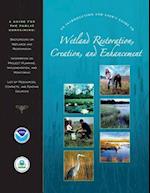 An Introduction and User's Guide to Wetland Restoration, Creation, and Enhancement