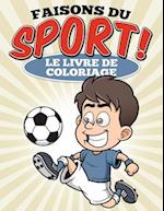 Faisons Du Sport ! Le Livre de Coloriage