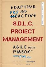Adaptive & Proactive S.D.L.C. Project Management: Agile meets PMBOK, meets PM you 