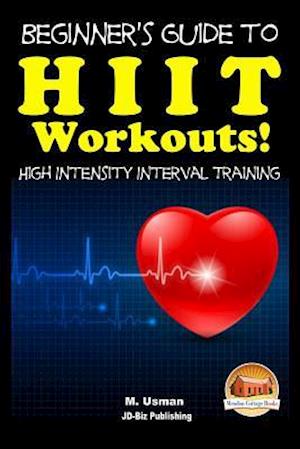 Beginners Guide to Hiit Workouts High Intensity Interval Training