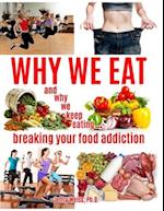 Why We Eat...and Why We Keep Eating